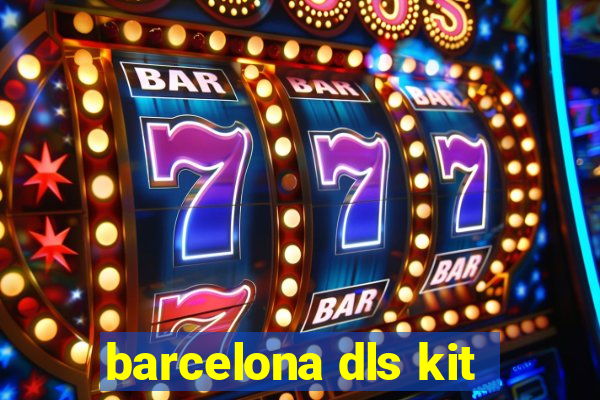 barcelona dls kit